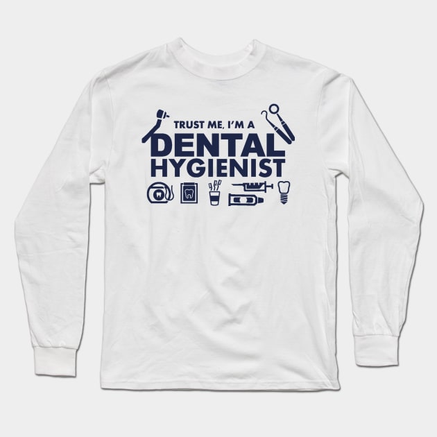 Trust me I am Dental Hygienist Long Sleeve T-Shirt by mooby21